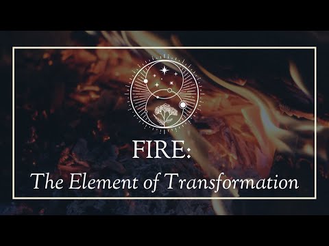 Fire: The Primary Element of Transformation