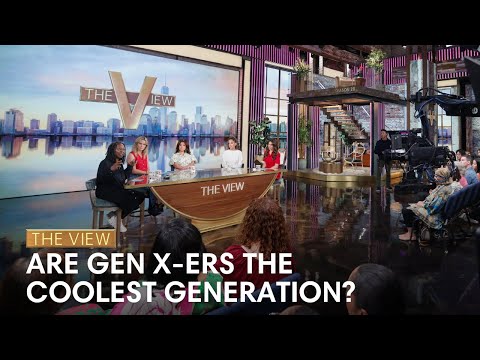 Are Gen X-Ers The Coolest Generation? | The View
