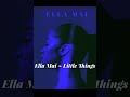 Little Things Slowed Ella Mai