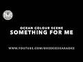 Ocean Colour Scene | Something For Me | Karaoke
