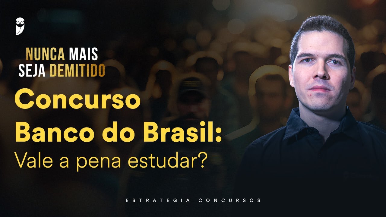 Concurso Banco do Brasil: Vale a pena estudar?