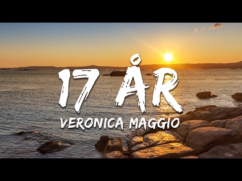 Veronica Maggio - 17 år (Lyrics)