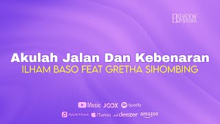 Download lagu [LYRICS VIDEO] Ilham Baso feat Gretha Sihombing - Akulah Jalan Dan Kebenaran mp3
