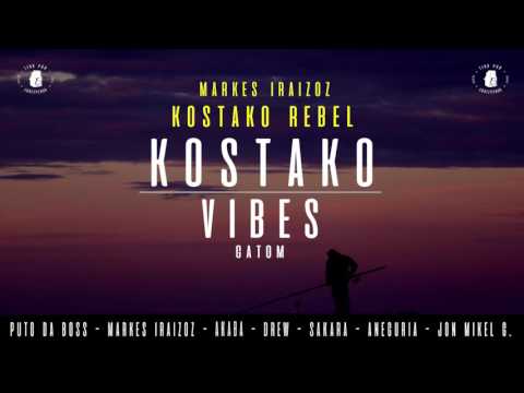 GATOM ETA MARKES IRAIZOZ - KOSTAKO REBEL | KOSTAKO VIBES |