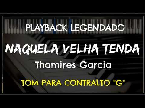 🎤 Naquela Velha Tenda (PLAYBACK LEGENDADO no Piano - TOM CONTRALTO "G") Thamires Garcia, Niel Nasc.