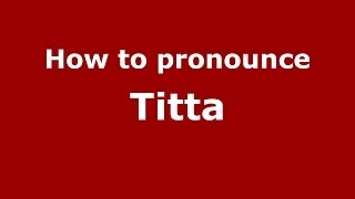 How to pronounce Titta