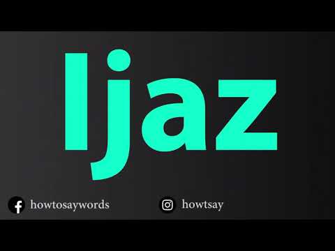 How To Pronounce Ijaz