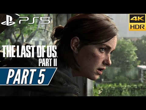 THE LAST OF US PART 2 (PS5) Walkthrough Gameplay PART 5 [4K 60FPS HDR] - No Commentary