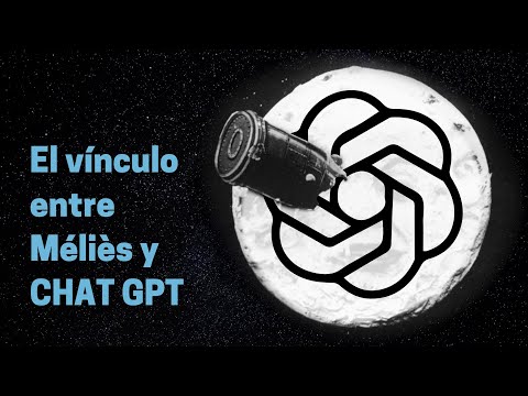 El vínculo entre Méliès y CHAT GPT - Cine e Inteligencia Artificial