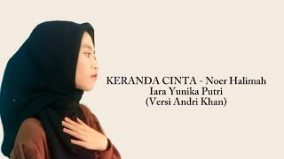 Download lagu KERANDA CINTA - Noer Halimah (Versi Andri Khan) Cover Iara Yunika Putri Lirik mp3