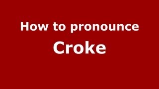 How to pronounce Croke
