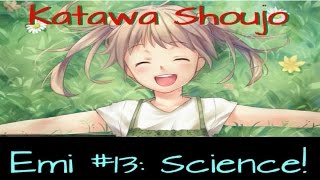 &quot;Let&#39;s Read&quot; Katawa Shoujo, Emi&#39;s Path #13: Science!