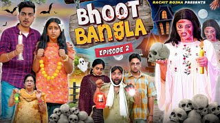 BHOOT BANGLA - The Trap ( Episode - 2 )  Rachit Ro