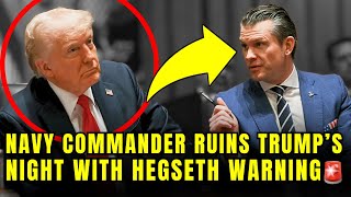 Trump & Hegseth PANIC As NEW Navy Commander Just LASHED OUT