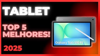 ???? Os MELHORES TABLETS pra comprar em 2025! (Custo-Benefício REAL!) ????