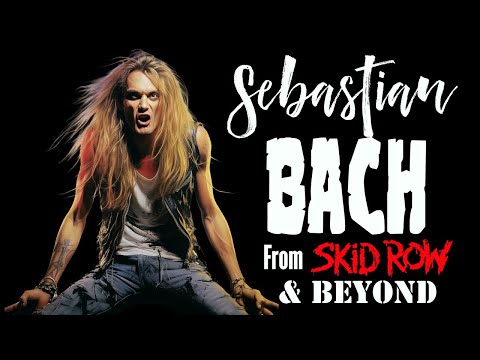 Sebastian Bach: The Story Behind the Voice