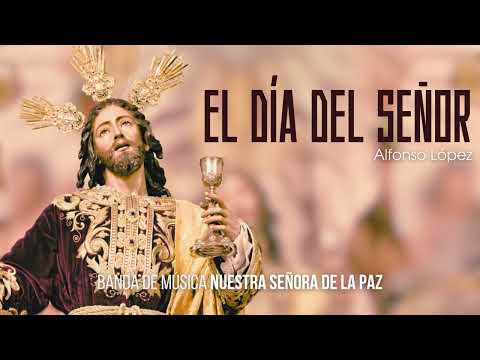 ESTRENO • "El Día del Señor" - Alfonso López Cortés / Banda La Paz Málaga (Sonido HQ)