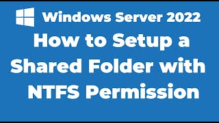 10. How to Setup a Shared Folder on Windows Server 2022