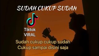 Download lagu Sudah cukup cukup sudah cukup sampai disini saja (SUDAH CUKUP SUDAH) cover panjiahriff mp3