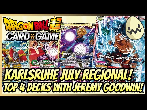Dragon Ball Super Card Game: Karlsruhe July Regionals! Top 4 Decks with Jeremy Goodwin!