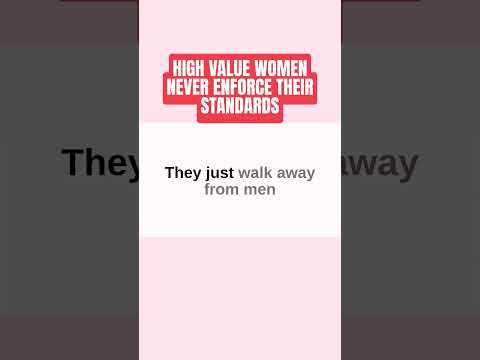 High Value Women Never Enforce Their Standards, They Just Walk Away