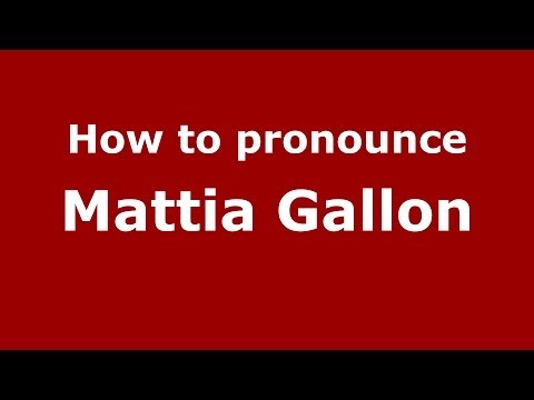 How to pronounce Mattia Gallon (Italian/Italy)  - PronounceNames.com