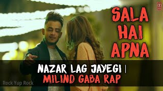 Sala Hai Apna | Nazar Lag Jayegi - Millind Gaba Full Rap - Whatsapp Status Video Free Download