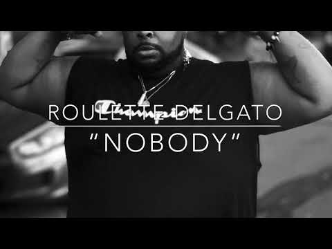 Roulette Delgato aka Big Burr - “Nobody”