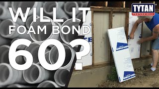 Will It Foam Bond 60: EPS Foam Board + PVC