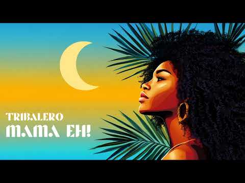 Tribalero - Mama Eh! #afrohouse #afrobeat