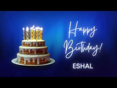 ESHAL birthday song | Happy Birthday ESHAL – ESHAL Happy birthday | Birthday wishes ESHAL