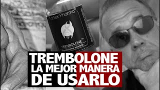 TREMBOLONE... LA MEJOR MANERA DE USARLO