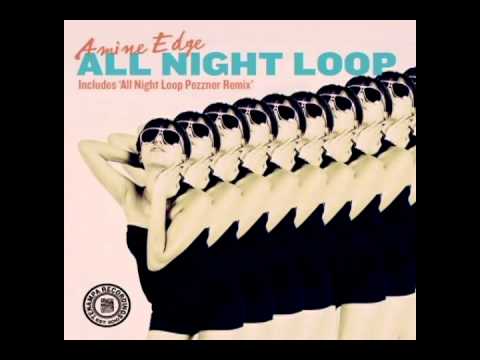 Amine Edge and Pezzner - All Night Loop