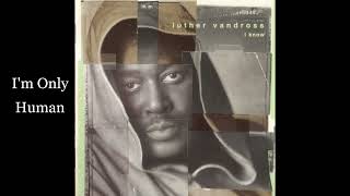 I&#39;m only human