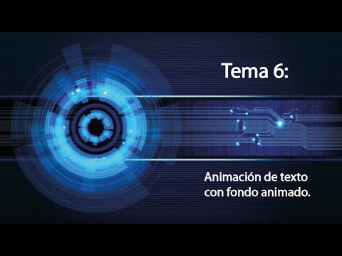 Tema 6. Animación de texto con fondo animado.
