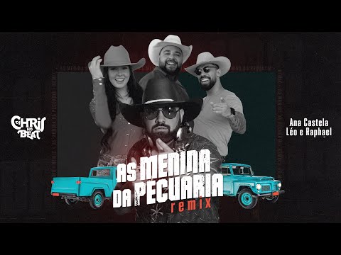As Menina da Pecuária (AGRO REMIX) DJ Chris no Beat + Ana Castela + Léo e Raphael