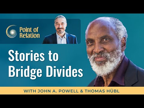 Othering and Belonging | john a. Powell & Thomas Hübl | Point of Relation Podcast
