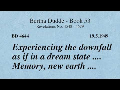 BD 4644 - EXPERIENCING THE DOWNFALL AS IF IN A DREAM STATE .... MEMORY, NEW EARTH ....