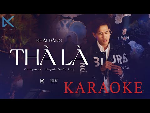 KARAOKE - THÀ LÀ - KHẢI ĐĂNG (HUỲNH QUỐC HUY)