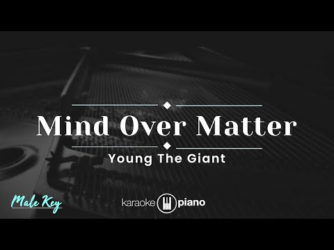 Mind Over Matter - Young The Giant (KARAOKE PIANO - MALE KEY)