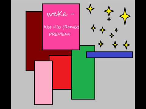 weKe - kiss kiss (Remix) PREVIEW!!