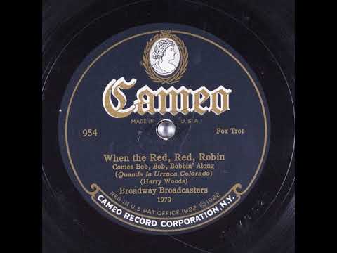 Broadway Broadcasters "When the Red, Red, Robin" (Comes Bob, Bob, Bobbin' Along).(NY, 5, 28, 1926)