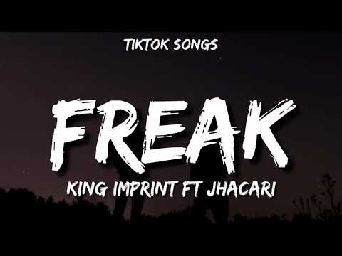 King Imprint - FREAK [ Tiktok Songs] (Lyrics) ft Jhacari
