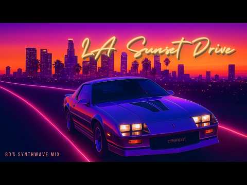 LA Sunset Drive - 80s Synthwave Mix  | Chillwave | Dreamwave [SUPERWAVE]