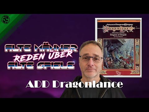 Alte Männer reden über Alte Spiele: ADD Dragonlance