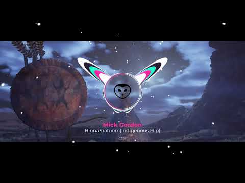 Mick Gordon - Hinnamatoom(Indigenous Flip)