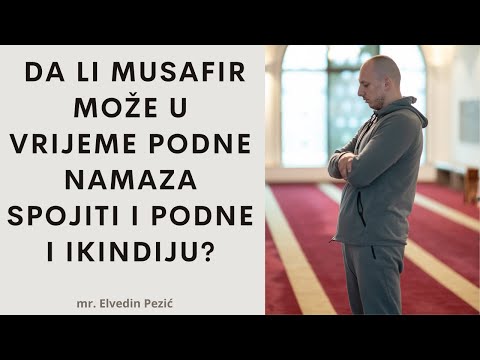 Da li musafir može u vrijeme podne namaza spojiti i podne i ikindiju? - mr. Elvedin Pezić