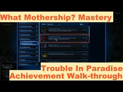 StarCraft 2: "What Mothership?" Mastery Achievement Walk-through (Trouble In Paradise)