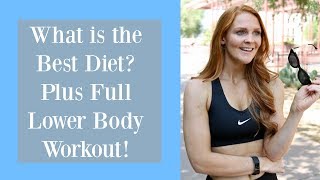 What is the Best Diet? Plus Full Lower Body Workout!