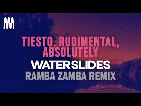 Tiësto, Rudimental & Absolutely - Waterslides (Ramba Zamba Remix)